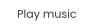 Play music