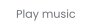 Play music